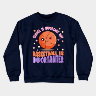 school is important but basketball is importanter Crewneck Sweatshirt